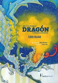 EL ÚLTIMO DRAGÓN Y OTROS CUENTOS | 9788417651336 | NESBIT, EDITH