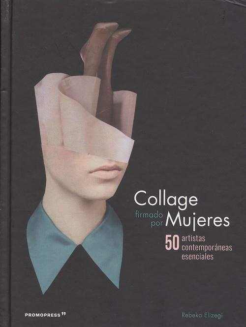 COLLAGE FIRMADO POR MUJERES. 50 ARTISTAS CONTEMPORANEAS | 9788416851492 | ELIZEGUI, REBEKA