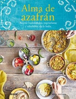 ALMA DE AZAFRÁN. RECETAS TRADICIONALES, VEGETARIANAS Y SALUDABLES, DE LA INDIA | 9788417492717 | MANEK, MÏRA