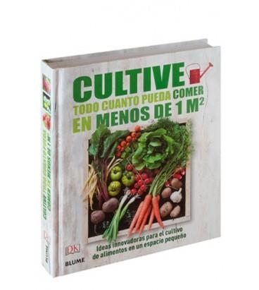 CULTIVE TODO CUANTO PUEDA COMER EN MENOS DE 1 M2. IDEAS INNOVADORAS PARA EL CULTIVO DE ALIMENTOS EN UN ESPACIO PEQUEÑO | 9788416138593 | VARIOS AUTORES