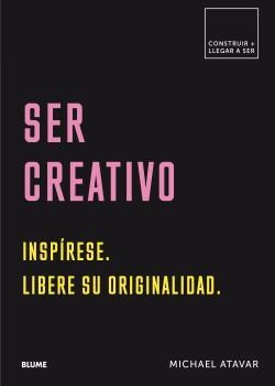 SER CREATIVO. INSPÍRESE. LIBERE SU ORIGINALIDAD | 9788417492571 | ATAVAR, MICHAEL