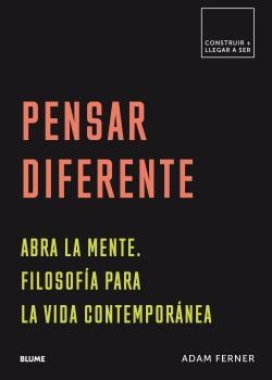 PENSAR DIFERENTE. ABRA A MENTE. FILOSOFÍA PARA LA VIDA CONTEMPORÁNEA | 9788417492618 | FERNER, ADAM