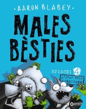 MALES BÈSTIES. EPISODI 4 L'ATAC DELS ZOMBIGATS | 9788448946647 | BLABEY, AARON