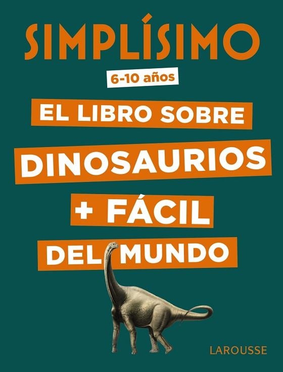 SIMPLÍSIMO. EL LIBRO SOBRE DINOSAURIOS + FÁCIL DEL MUNDO 6-10 AÑOS | 9788417720049 | MATHIVET, ÉRIC