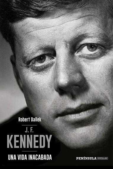 J.F. KENNEDY. UNA VIDA INACABADA | 9788499426617 | DALLEK, ROBERT