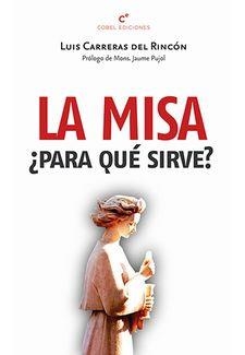 MISA ¿ PARA QUE SIRVE? | 9788494694691 | CARRERAS DEL RINCON LUIS