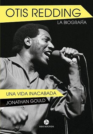 OTIS REDDING. LA BIOGRAFÍA. UNA VIDA INACABADA | 9788415887317 | GOULD, JONATHAN