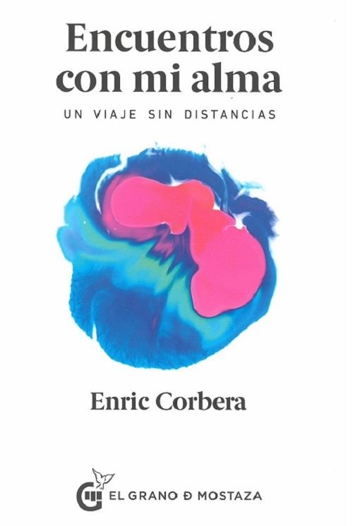 ENCUENTROS CON MI ALMA. UN VIAJE SIN DISTANCIAS | 9788494908958 | CORBERA,ENRIC