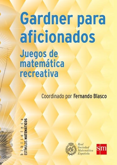 GARDNER PARA AFICIONADOS. JUEGOS DE MATEMÁTICA RECREATIVA | 9788467590852 | PAENZA, ADRIÁN/SÁENZ DE CABEZÓN, EDUARDO/SÁNCHEZ BENITO, MERCEDES/PÉREZ SANZ, ANTONIO/POL I LLOMPART