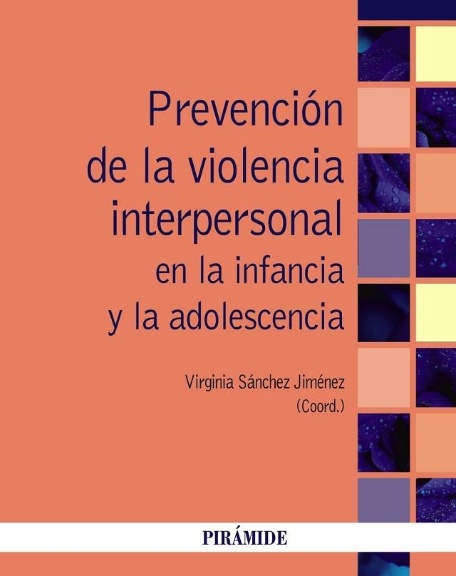 PREVENCIÓN DE LA VIOLENCIA INTERPERSONAL EN LA INFANCIA Y LA ADOLESCENCIA | 9788436840971 | SÁNCHEZ JIMÉNEZ, VIRGINIA