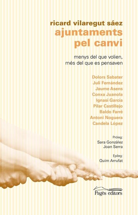 AJUNTAMENTS PEL CANVI,MENYS DEL QUE VOLIEN MES DEL QUE ES PENSAVEN (ENTREVISTES) | 9788413030739 | VILAREGUT SÁEZ, RICARD//SABATER,FERNANDEZ,ASENS,JUANOLA,FARRE.NOGUERA