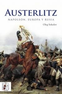 AUSTERLITZ. NAPOLEÓN, EUROPA Y RUSIA | 9788494627552 | SOKOLOV, OLEG