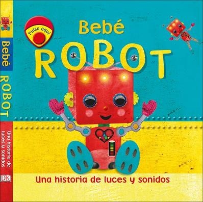 BEBÉ ROBOT. UNA HISTORIA DE LUCES Y SONIDOS | 9780241383520 | VARIOS AUTORES,