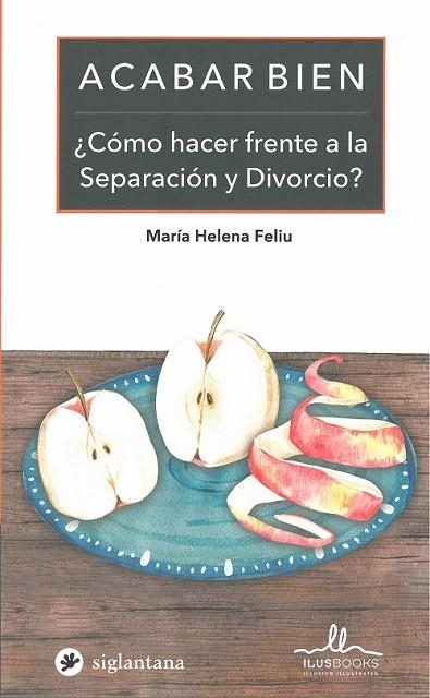 ACABAR BIEN ¿COMO HACER FRENTE A LA SEPARACION Y DIVORCIO? | 9788416574728 | FELIU,MARIA HELENA