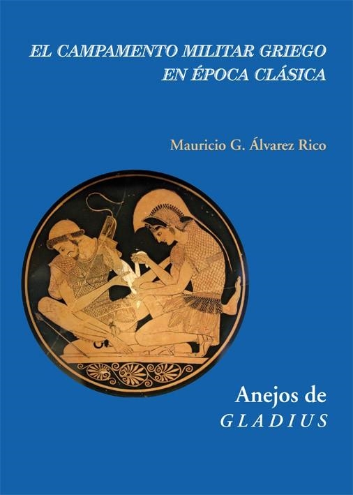 EL CAMPAMENTO MILITAR GRIEGO EN ÉPOCA CLÁSICA | 9788496813786 | ÁLVAREZ RICO, MAURICIO G.