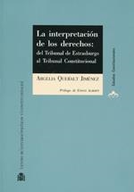 LA INTERPRETACIÓN DE LOS DERECHOS. DEL TRIBUNAL DE ESTRASBURGO AL TRIBUNAL CONSTITUCIONAL | 9788425914317 | QUERALT JIMÉNEZ, ARGELIA