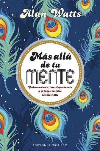 MÁS ALLÁ DE TU MENTE. EMBAUCADORES, INTERDEPENDENCIA Y EL JUEGO COSMICO DEL ESCONDITE | 9788491114369 | WATTS, ALAN