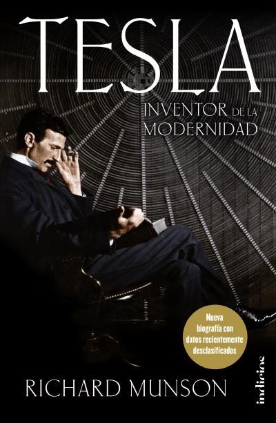 TESLA, INVENTOR DE LA MODERNIDAD. NUEVA BIOGRAFÍA CON DATOS RECIENTEMENTE DESCLASIFICADOS | 9788415732334 | MUNSON, RICHARD