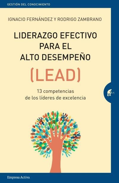 LIDERAZGO EFECTIVO PARA EL ALTO DESEMPEÑO. (LEAD) 13 COMPETENCIAS DE LOS LÍDERES DE EXCELENCIA | 9788416997084 | IGNACIO FERNANDEZ REYES/RODRIGO ZAMBRANO ESTAY