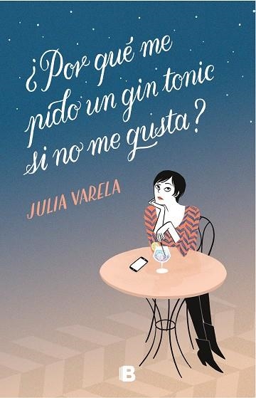 ¿POR QUÉ ME PIDO UN GIN-TONIC SI NO ME GUSTA? | 9788466665575 | VARELA, JULIA