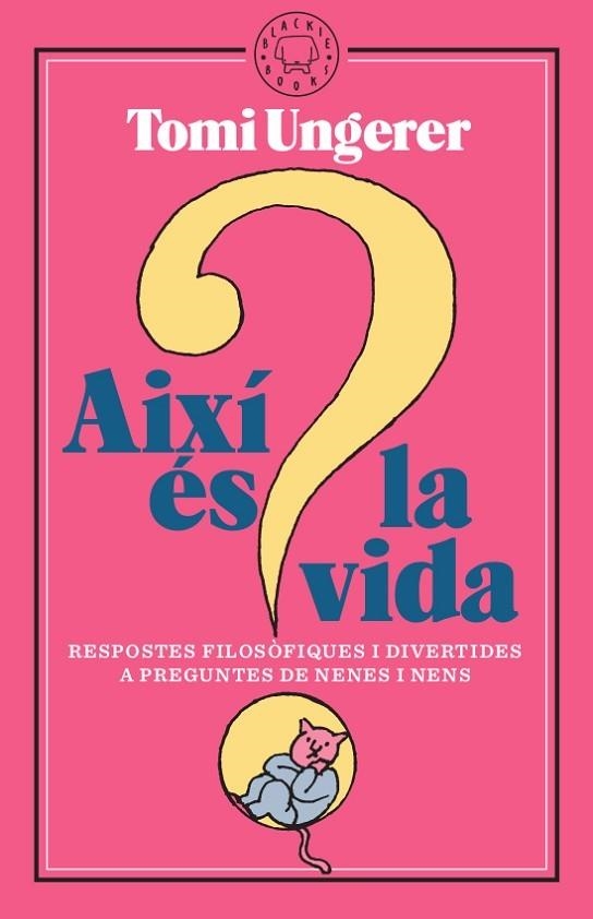 AIXÍ ÉS LA VIDA. RESPOSTES FILOSÒFIQUES I DIVERTIDES A PREGUNTES DE NENES I NENS | 9788417552312 | UNGERER, TOMI