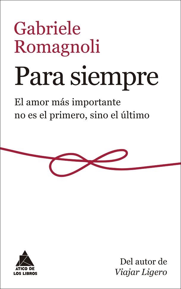 PARA SIEMPRE EL AMOR MÁS IMPORTANTE NO ES EL PRIMERO, SINO EL ÚLTIMO | 9788417743031 | ROMAGNOLI, GABRIELE