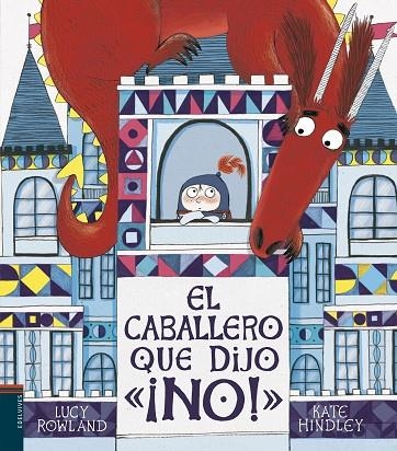 EL CABALLERO QUE DIJO ¡NO! | 9788414017760 | ROWLAND, LUCY / HINDLEY,KATE