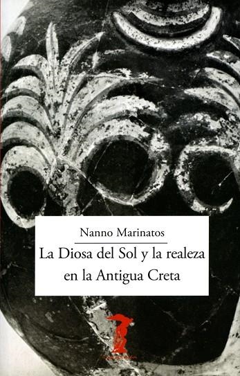 LA DIOSA DEL SOL Y LA REALEZA EN LA ANTIGUA CRETA | 9788477743316 | MARINATOS, NANNO