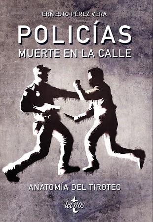 POLICIAS: MUERTE EN LA CALLE. ANATOMIA DEL TIROTEO | 9788430976379 | PÉREZ VERA, ERNESTO