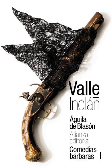 ÁGUILA DE BLASÓN. COMEDIAS BÁRBARAS 1 | 9788491814931 | VALLE-INCLÁN, RAMÓN DEL