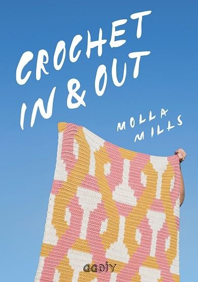 CROCHET IN & OUT. 35 DISEÑOS PARA DISFRUTAR EN TU CASA Y AL AIRE LIBRE | 9788425231940 | MILLS, MOLLA