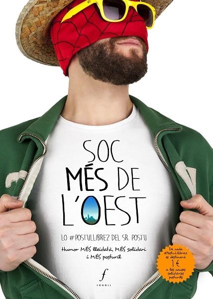 SOC MÉS DE L'OEST. LO #POSTULLIBREZ DEL SR. POSTU. HUMOR MES LLEIDATA, MÉS SOLIDARI I MES POSTURIL | 9788494994012 | SR. POSTU