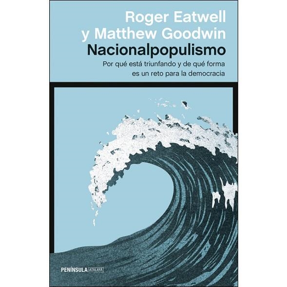 NACIONALPOPULISMO. POR QUÉ ESTÁ TRIUNFANDO Y DE QUÉ FORMA ES UN RETO PARA LA DEMOCRACIA | 9788499428024 | GOODWIN, MATTHEW/EATWELL, ROGER