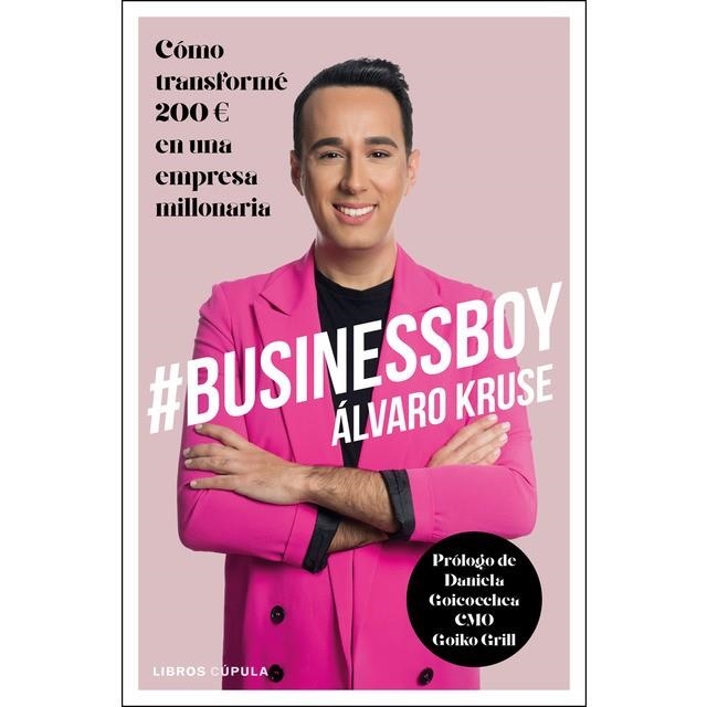 #BUSINESSBOY. CÓMO TRANSFORMÉ 200 EUROS EN UNA EMPRESA MILLONARIA | 9788448025649 | KRUSE, ÁLVARO