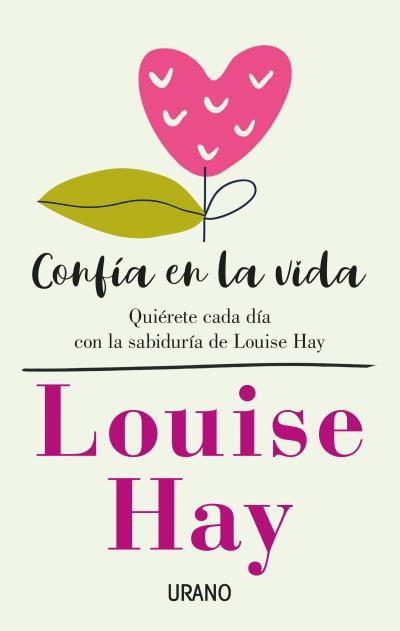 CONFÍA EN LA VIDA. QUIÉRETE CADA DÍA CON LAS AFIRMACIONES PERSONALES DE LOUISE HAY | 9788416720675 | HAY, LOUISE