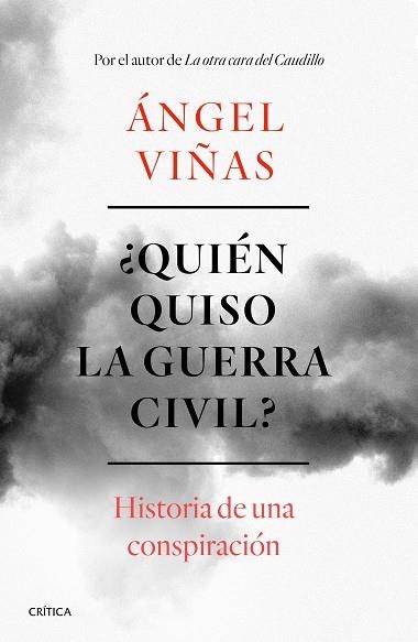 ¿QUIÉN QUISO LA GUERRA CIVIL? HISTORIA DE UNA CONSPIRACIÓN | 9788491990901 | VIÑAS, ÁNGEL