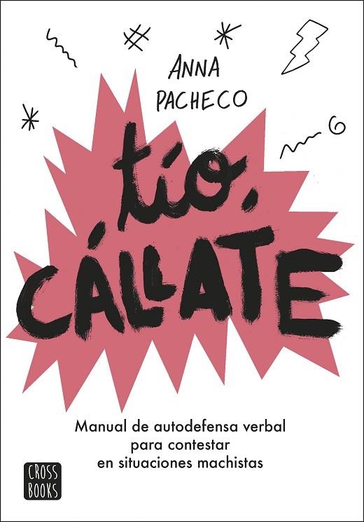 TÍO, CÁLLATE. MANUAL DE AUTODEFENSA VERBAL PARA CONTESTAR EN SITUACIONES MACHISTAS | 9788408207948 | PACHECO, ANNA/ALCA, BÀRBARA