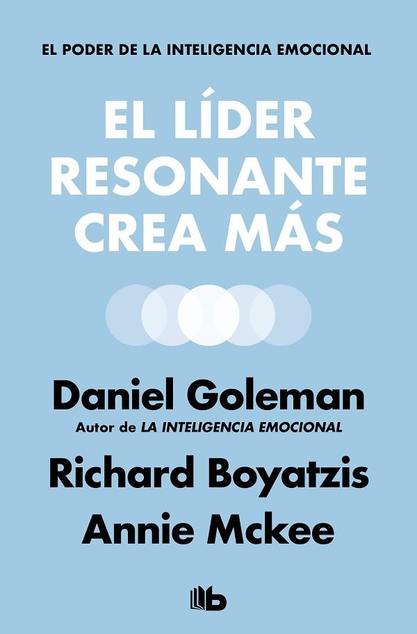 EL LÍDER RESONANTE CREA MÁS | 9788490708354 | GOLEMAN, DANIEL/BOYATZIS, RICHARD/MCKEE, ANNIE