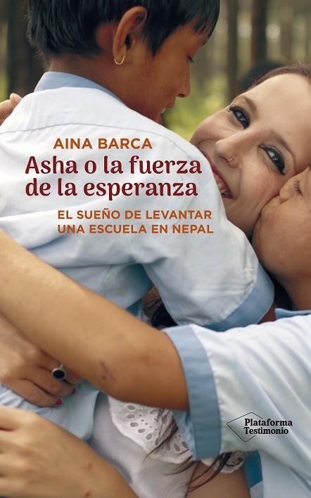 ASHA O LA FUERZA DE LA ESPERANZA. EL SUEÑO DE LEVANTAR UNA ESCUELA EN NEPAL | 9788417622589 | BARCA, AINA