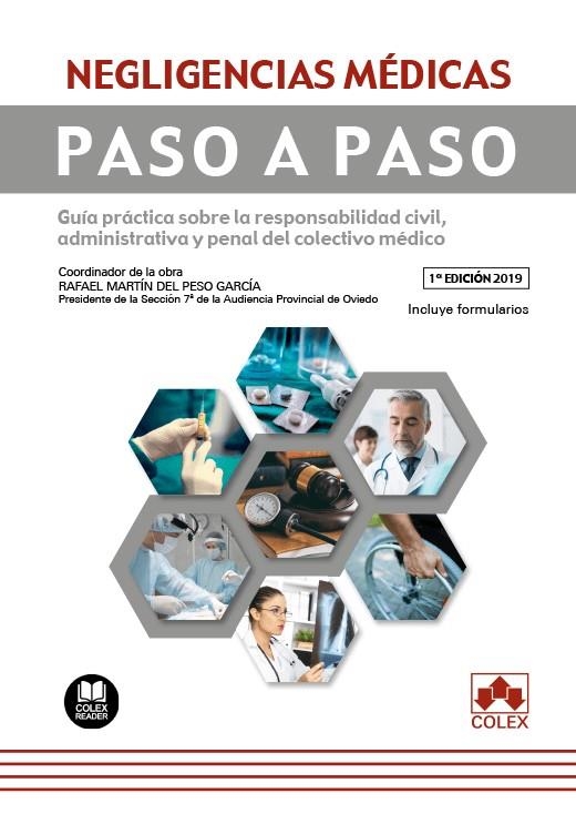 NEGLIGENCIAS MÉDICAS. PASO A PASO. GUÍA PRÁCTICA SOBRE LA RESPONSABILIDAD CIVIL, ADMINISTRATIVA Y PENAL DEL COLECTIVO MEDICO. CONTIENE FORMULARIOS | 9788417618575 | MARTÍN DEL PESO GARCÍA, RAFAEL/LAGO GARMA, ANA