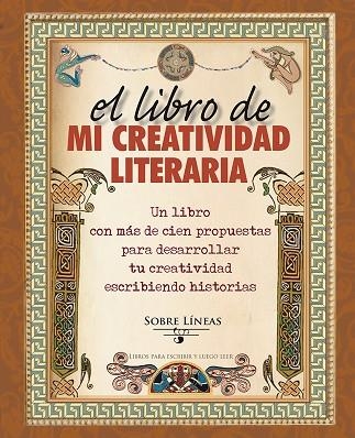 EL LIBRO DE MI CREATIVIDAD LITERARIA. UN LIBRO CON MAS DE CIEN PROPUESTAS PARA DESARROLLAR TU CREATIVIDAD ESCRIBIENDO HISTORIAS | 9788491111214 | GARCIA ESTRADA, MAENA