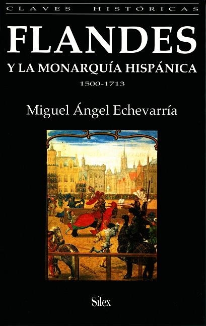 FLANDES Y LA MONARQUÍA HISPÁNICA | 9788477370680 | ECHEVARRÍA BACIGALUPE, MIGUEL ÁNGEL