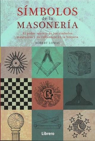 SIMBOLOS DE LA MASONERIA. EL PODER SECRETO DE LOS SIMBOLOS MASONICOS | 9789463592512 | LOMAS,ROBERT