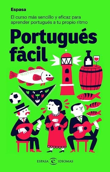 PORTUGUÉS FÁCIL. EL CURSO MÁS SENCILLO Y EFICAZ PARA APRENDER PORTUGUÉS A TU PROPIO RITMO | 9788467054446 | ESPASA CALPE