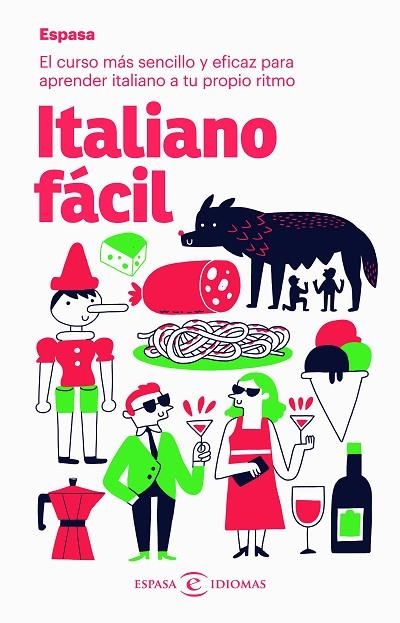 ITALIANO FÁCIL. EL CURSO MÁS SENCILLO Y EFICAZ PARA APRENDER ITALIANO A TU PROPIO RITMO | 9788467054408 | ESPASA CALPE