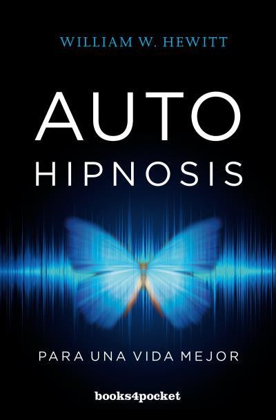 AUTOHIPNOSIS PARA UNA VIDA MEJOR | 9788416622436 | HEWITT, WILLIAM W.