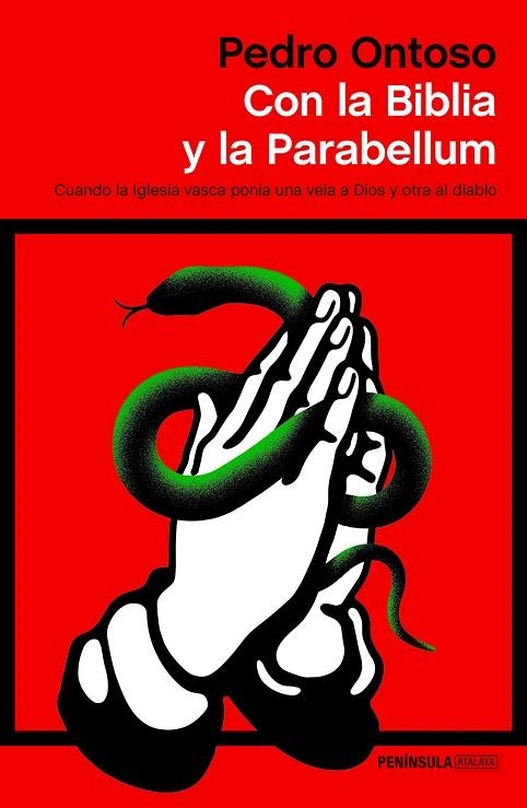 CON LA BIBLIA Y LA PARABELLUM. CUANDO LA IGLESIA VASCA PONÍA UNA VELA A DIOS Y OTRA AL DIABLO | 9788499428123 | ONTOSO, PEDRO