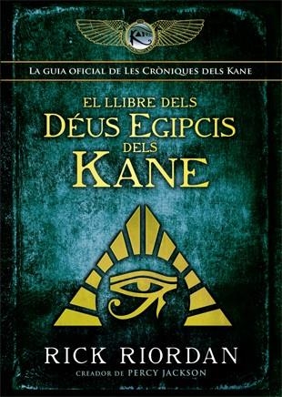 EL LLIBRE DELS DÉUS EGIPCIS DELS KANE. LA GUIA OFICIAL DE LES CRONIQUES DELS KANE | 9788424664428 | RIORDAN, RICK