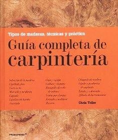 GUÍA COMPLETA DE CARPINTERÍA | 9788417412050 | TRIBE, CHRIS