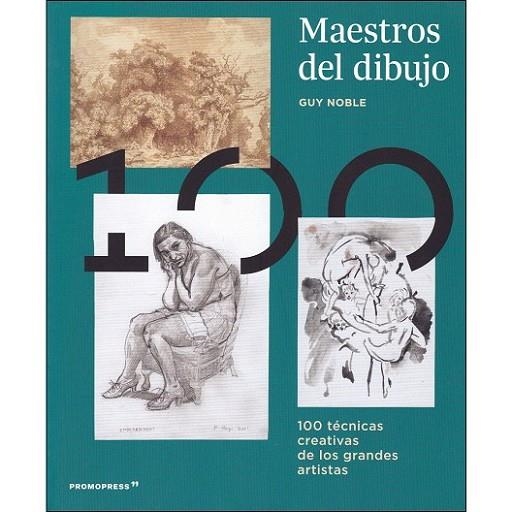 MAESTROS DEL DIBUJO. 100 TECNICAS CREATIVAS DE LOS GRANDES ARTISTAS | 9788417412098 | NOBLE, GUY